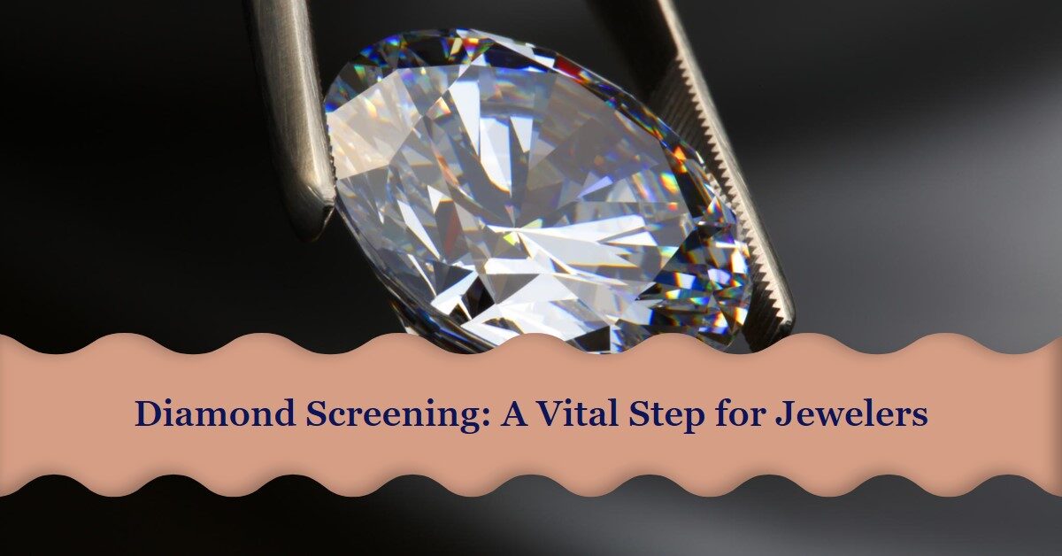 Header Image Illustrating The Concept Of Why You Need To Screen Every Diamond That Comes Into Your Business.
