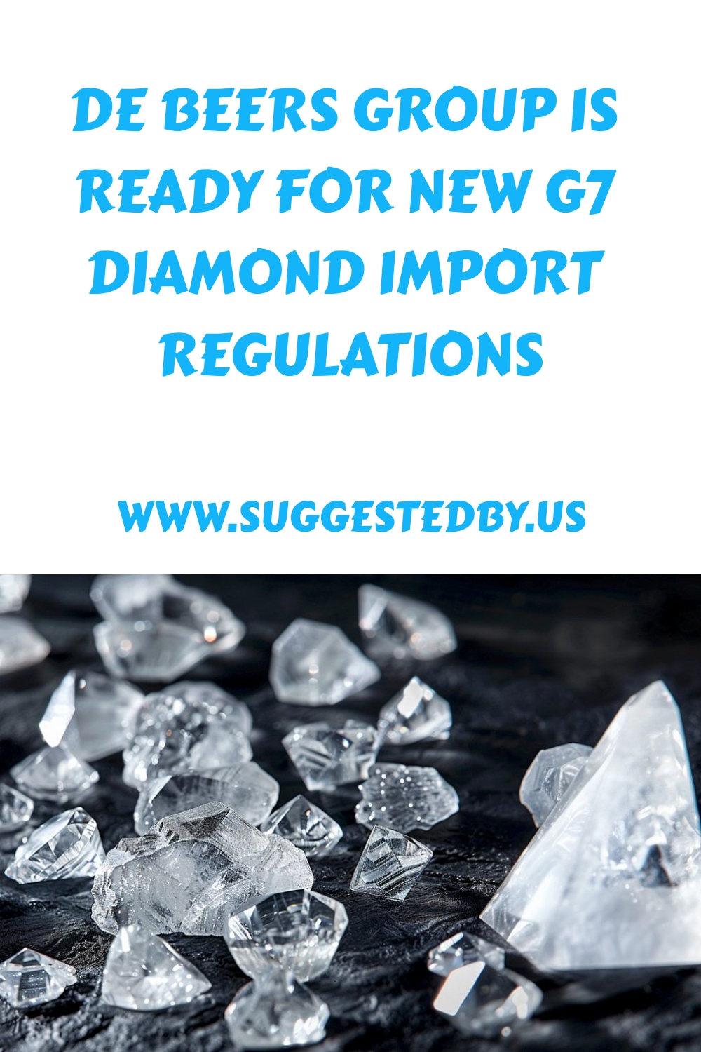 De Beers Group Is Ready For New G7 Diamond Import Regulations Generated Pin 770