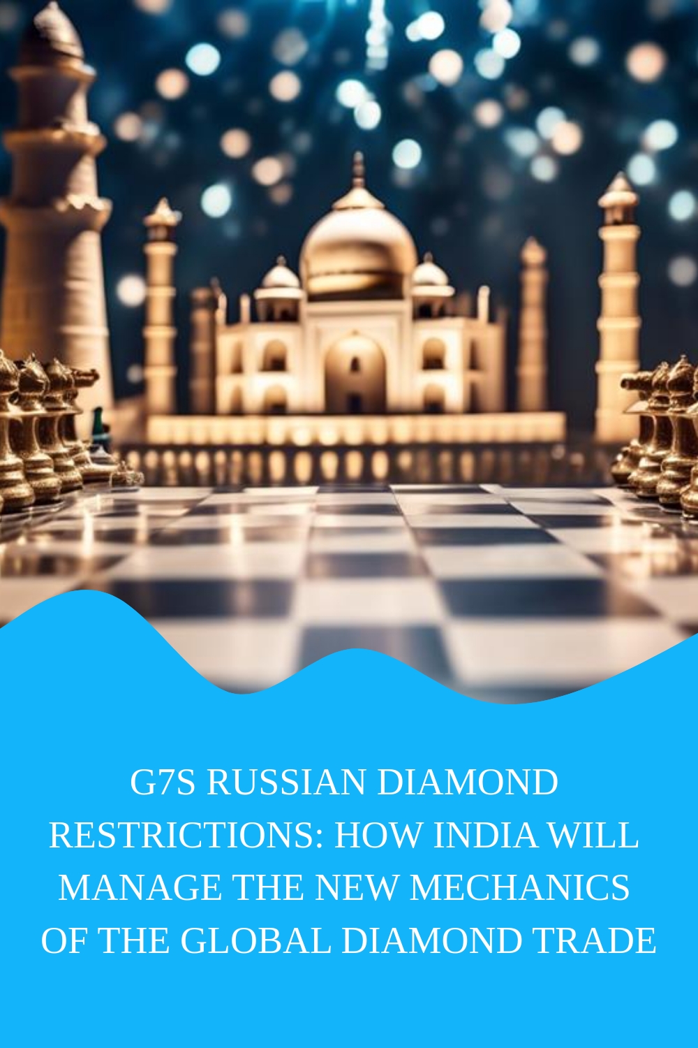 G7S Russian Diamond Restrictions How India Will Manage The New Mechanics Of The Global Diamond Trade Generated Pin 401