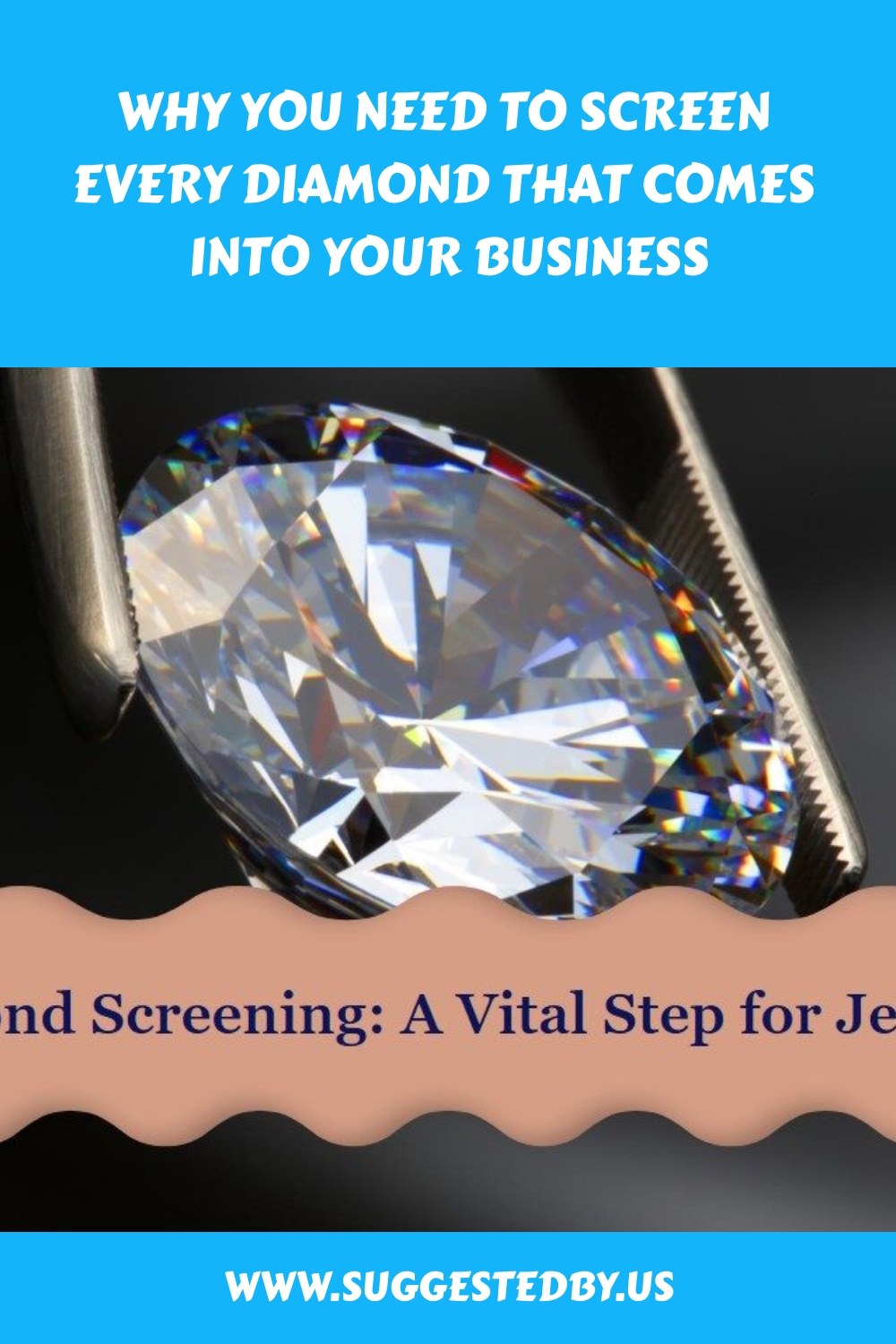 Why You Need To Screen Every Diamond That Comes Into Your Business Generated Pin 563